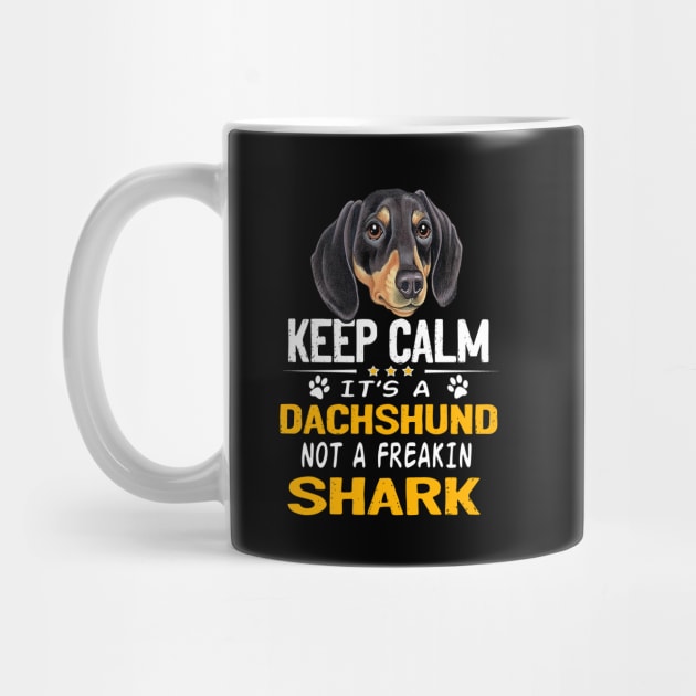 Keep Calm It's A Dachshund Not A Freakin Shark by Drakes